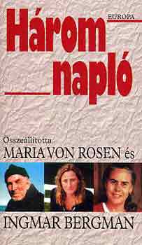 Ingmar Bergman; Maria von Rosen - H�rom napl�