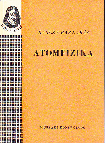Brczy Barnabs - Atomfizika (Bolyai-knyvek)