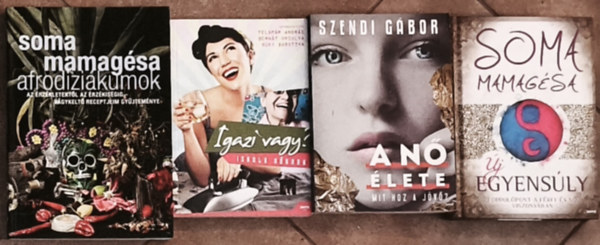 Feldmr-Bernt-Bky, Szendi Gbor, Soma Mamagsa - 4db nisggel foglalkoz knyv - Soma Mamagsa-Afrodizikumok az rzkletektl az rzkisgig, j egyensly, Szendi Gbor-A n lete, Feldmr-Bernt-Bky-Igazi vagy?