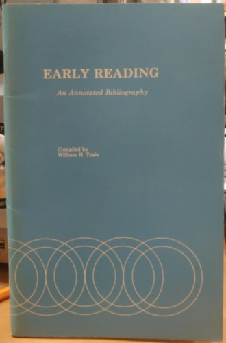 William H. (Herbert) Teale - Early Reading: An Annotated Bibliography (Korai olvass: Jegyzetekkel elltott bibliogrfia)(International Reading Association)