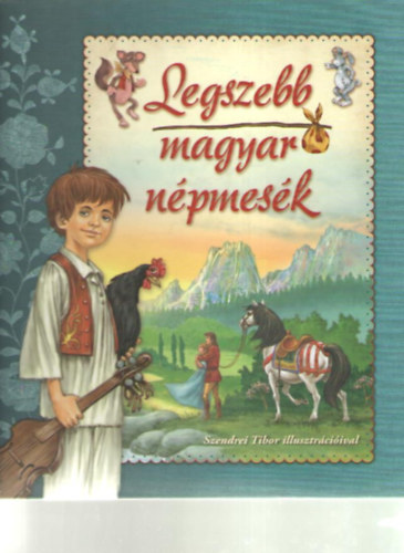 Szendrei Tibor (rajzolta) - Legszebb magyar npmesk