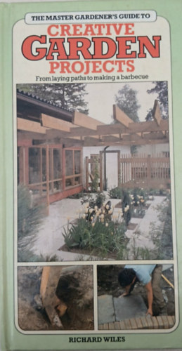 Richard Wiles - The Master Gardener's Guide to: Creative Garden Projects