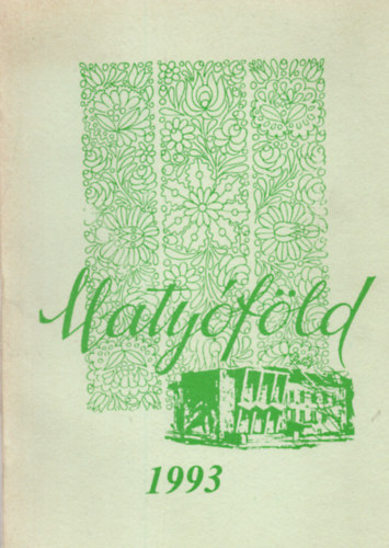 Kpolnai Ivn, Pap Jnos, Srkzi Zoltn - Matyfld 1993 - A Mezkvesdi Vrosi Kzssgi Hz irodalmi s nprajzi munkakzssgnek vknyve