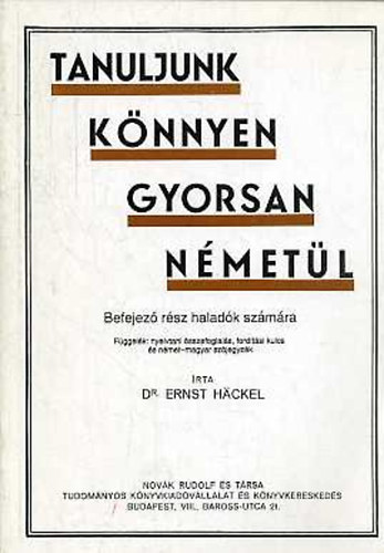 Ernst Hckel - Tanuljunk knnyen, gyorsan nmetl! II. Befejez rsz haladk szmra