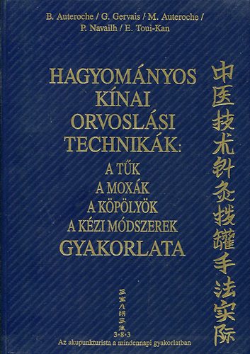 Auteroche,B.-Gervais,G.-Navailh,P. - Hagyomnyos knai orvoslsi technikk:a tk, a moxk, a kplyk...