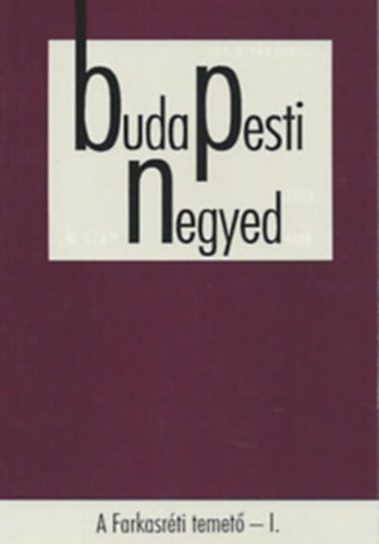 Budapesti negyed XI. évf. 2003/3. nyár - A Farkasréti temető I.