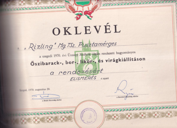 Mez�gazdas�gi Oklev�l (47,5�34cm) - Oklev�l a "Rizling" Mg.TSz. Pusztam�rges a szegedi 1970. �vi �nnepi J�t�kok idej�n rendezett hagym�nyos �szibarack-, bor-, lik�r-, �s vir�gki�ll�t�son a rendez�s�rt Elismer�st nyert