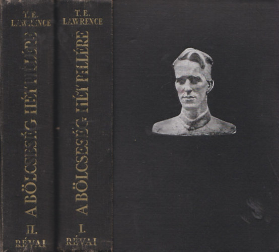 T.E. Lawrence - A bölcsesség hét pillére I-II.