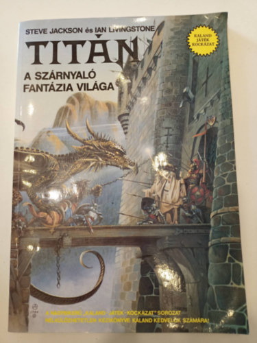 Steve Jackson & Ian Livingstone - Titn - A szrnyal fantzia vilga (Kaland, jtk, kockzat)