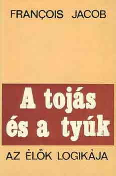 Francois Jacob - A tojs s a tyk
