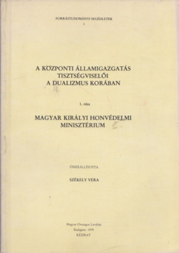 Szkely Vera - A kzponti llamigazgats tisztsgviseli a dualizmus korban I.
