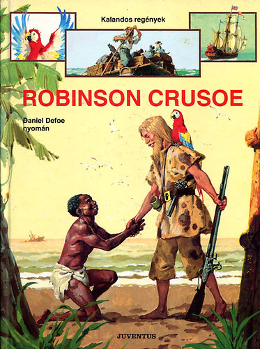Daniel nyomán Defoe - Robinson Crusoe (Kalandos regények)