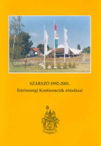 Szerk. Albert Gábor-Tenke Sándor-Tőkéczki László - SZÁRSZÓ 1992-2001 A Református Értelmiségi Konferenciák előadásai