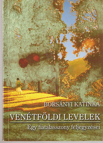 Borsányi Katinka - Venétföldi levelek - Egy fiatalasszony feljegyzései