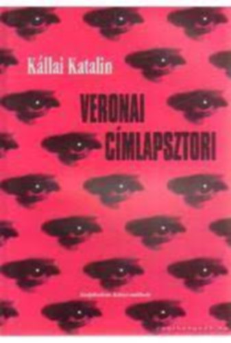 K�llai Katalin - Veronai c�mlapsztori (sz�nikritik�k 1991-1994)