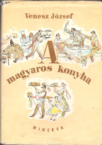 Venesz Jzsef - A magyaros konyha