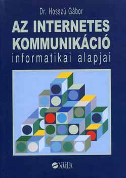 Dr. Hossz Gbor - Az internetes kommunikci informatikai alapjai /CD-vel/