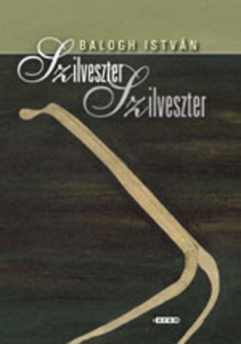 Dr. Balogh Istvn - Szilveszter Szilveszter-Kisregny s ms trtnetek