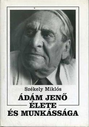 Székely Miklós - Ádám Jenő élete és munkássága