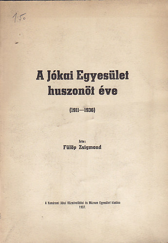 Fülöp Zsigmond - A Jókai Egyesület huszonöt éve (1911-1936)