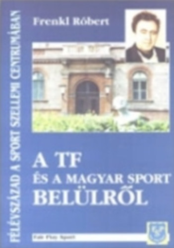 Frenkl Rbert - A TF s a magyar sport bellrl