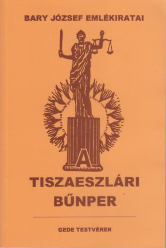 A tiszaeszl�ri b�nper - Bary J�zsef vizsg�l�b�r� eml�kiratai