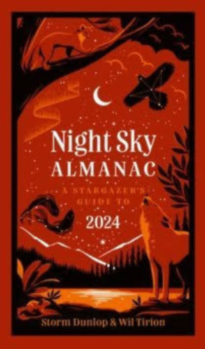 Wil Tirion, Storm Dunlop - Night Sky Almanac 2024: A Stargazer's Guide