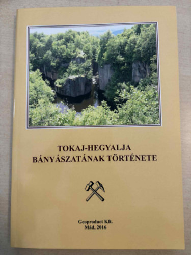 Benke István (szerk.) - Tokaj-hegyalja bányászatának története