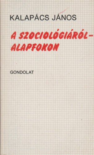 Kalapcs Jnos - A szociolgirl - alapfokon