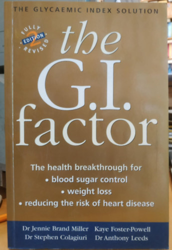 Dr. Jennie Brand-Miller, Kaye Foster-Powell, Dr. Stephen Colagiuri, Dr. Anthony Leeds - The G.I. Factor: The Glycaemic Index Solution
