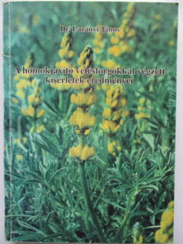 Dr. Laz�nyi J�nos - A homokjav�t� vet�sforg�kkal v�gzett k�s�rletek eredm�nyei