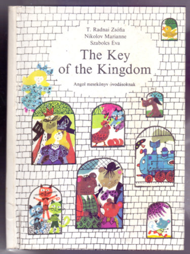 T. Radnai Zsfia, Nikolov Marianne, Szabolcs va - The Key of the Kingdom (Angol meseknyv vodsoknak - Zsoldos Vera rajzaival)