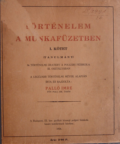 Pall� Imre (�rta �s rajzolta) - T�rt�nelem A Munkaf�zetben I-II.