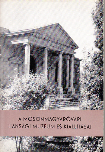Pusztai Rezső - A mosonmagyaróvári Hansági Múzeum és kiállításai