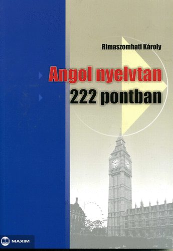 Rimaszombati Kroly - Angol nyelvtan 222 pontban