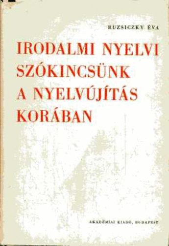 Ruzsiczk va - Irodalmi nyelvi szkincsnk a nyelvjts korban