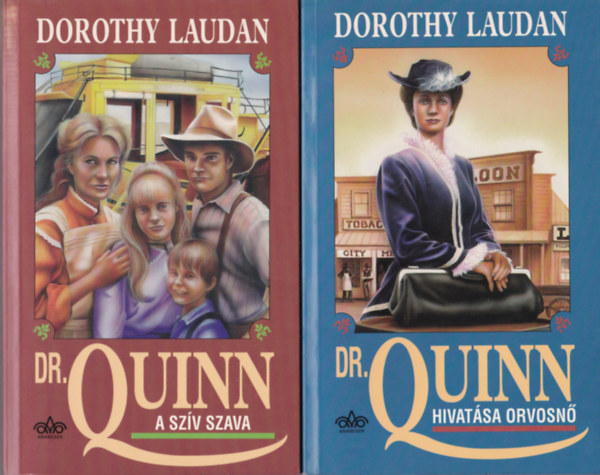 Dorothy Laudan - Dr. Quinn 1-2.: Dr. Quinn: a sz�v szava +Dr. Quinn: hivat�sa orvosn� (2 db)