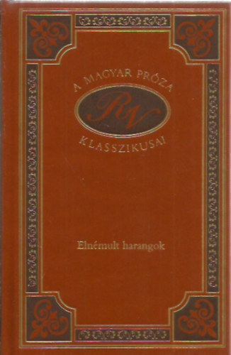 Rákosi Viktor - Elnémult harangok (A magyar próza klasszikusai 74.)