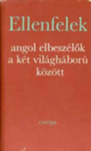 Gher Istvn (vlog.) - Ellenfelek - Angol elbeszlk a kt vilghbor kztt