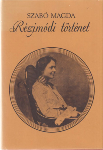 Szab Magda - Rgimdi trtnet