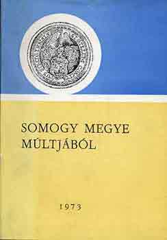 Kanyar J�zsef (szerk.) - Somogy megye m�ltj�b�l 1973