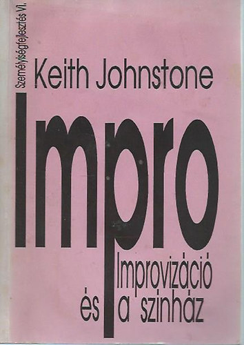 Johnstone, Keith - Impro - Improviz�ci� �s a sz�nh�z
