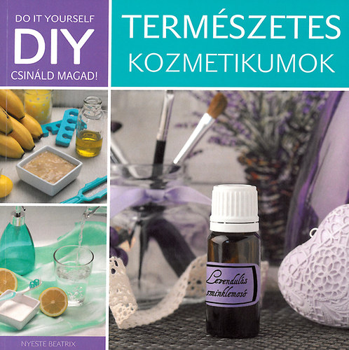 Nyeste Beatrix - DIY - Termszetes kozmetikumok