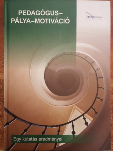 Paksi Borbla, Veroszta Zsuzsanna, Schmidt Andrea, Magi Anna, Vrs Andrs, Endrdi-Kovcs Viktria, Felvinczi Katalin - Pedaggus - Plya - Motivci Egy kutats eredmnyei