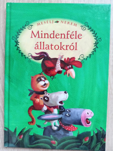Luzsi Marg (szerk.), Szalma Edit (illusztrtor) - Meslj nekem mindenfle llatokrl - MESLJ NEKEM 1. (12 mese - Szalma Edit sznes illusztrciival gazdagon)