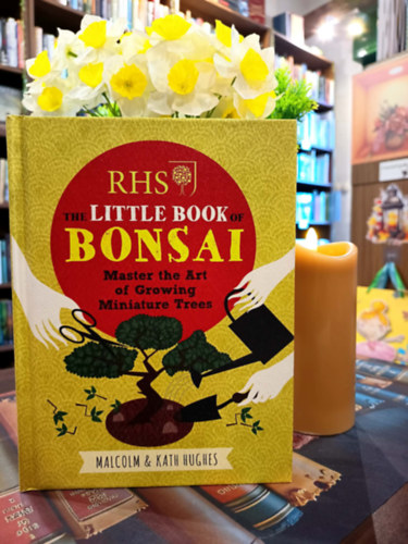 Malcolm Hughes - RHS The Little Book of Bonsai- A Bonsai kis k�nyve / angol nyelven/