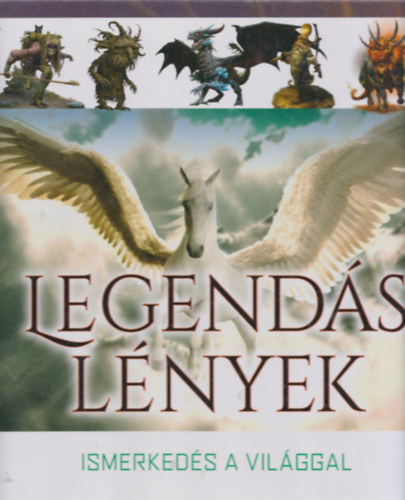 Dnsz Judit (szerk.) - Legends lnyek (Ismerkeds a vilggal)