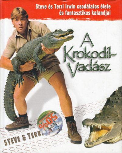 Steve-Terry Irwin - A krokodilvadász