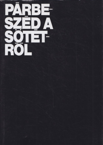 Bátorfi Andrea (szerk.) - Párbeszéd a sötétről