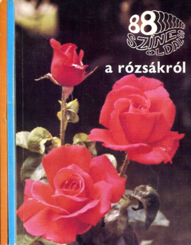 dr. Thyahun Szabolcs - Ács Emőke - Ronkay László - 3 kötet "88 színes oldal": A tengerek ékszereiről - A rózsákról - A nappali lepkékről